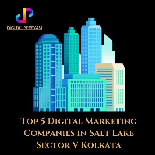Top-5-Digital-Marketing-Companies-in-Salt-Lake-Sector-V-Kolkata-Digital-Preeyam