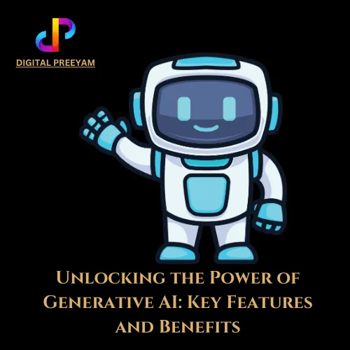 Unlocking-the-Power-of-Generative-AI-Key-Features-and-Benefits-designed-by-preeyam-kumar-prasad-founder-digital-preeyam
