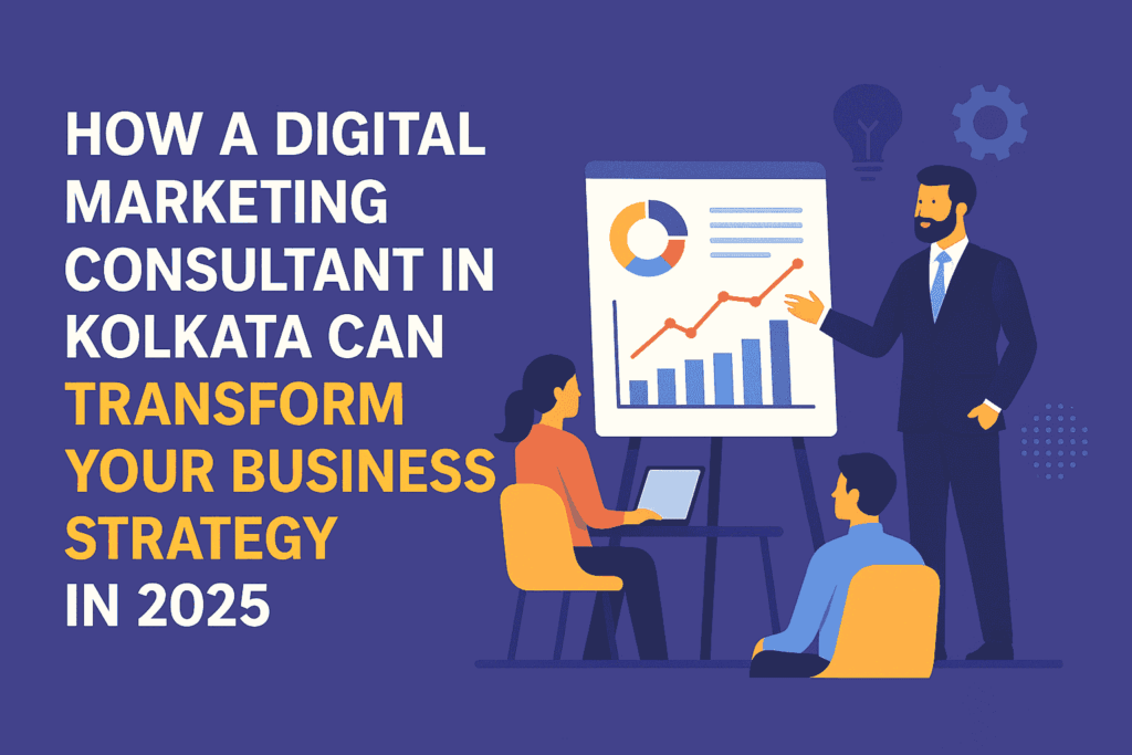 How-a-Digital-Marketing-Strategy-Consultant-in-Kolkata-Can-Transform-Your-Business-Strategy-in-2025-Digital-Preeyam