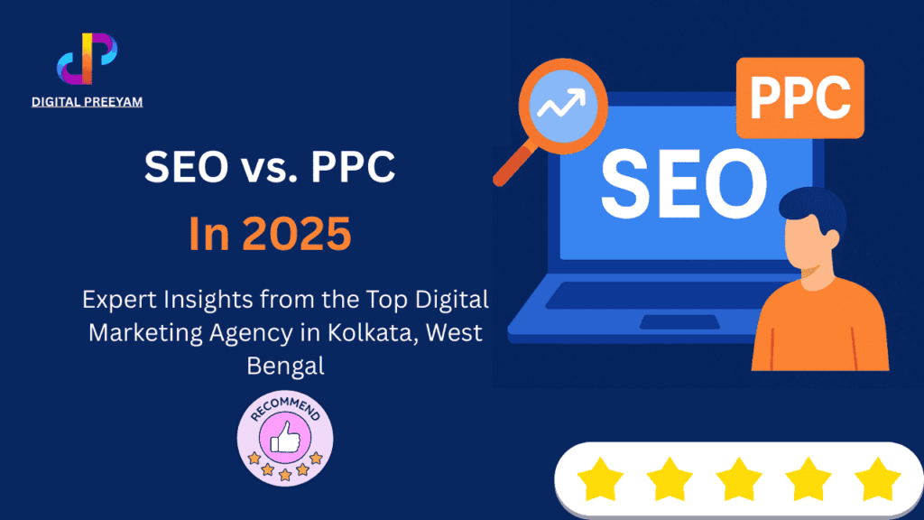 SEO-vs-PPC-in-2025-Expert-Insights-from-a-Digital-Marketing-Agency-in-Kolkata-West-Bengal-blog-by-Digital-Preeyam